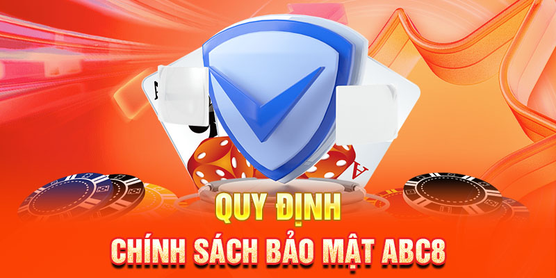 Quy định chính sách bảo mật ABC8 khi lưu trữ thông tin