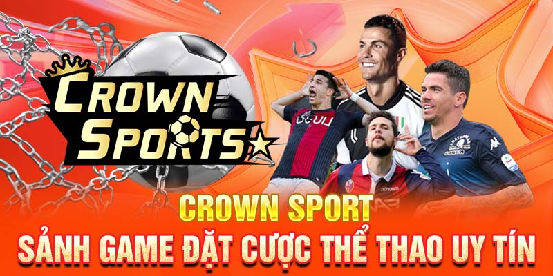 Crown Sport  - Sảnh game đặt cược thể thao uy tín